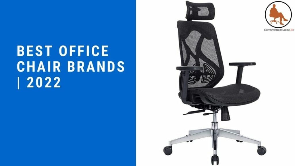 Best Office Chair Brands India 2022 Best Sitting Chairs